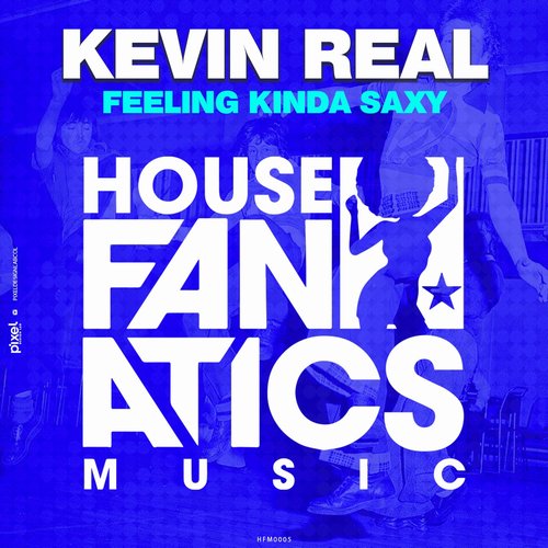 Kevin Real - Feeling Kinda Saxy [HFT004]